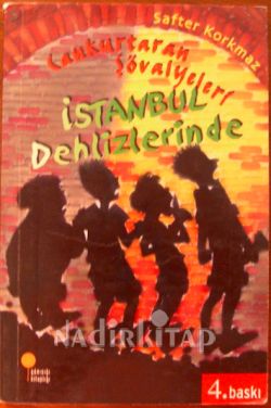 CANKURTARAN ŞÖVALYELERİ İSTANBUL DEHLİZLERİNDE