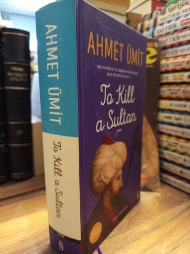 To Kill a Sultan / Sultanı Öldürmek (Ciltli Özel Baskı)