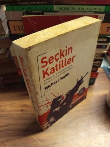 Seçkin Katiller - ABD'nin En Gizli Özel İstihbarat Harekat Timinin İçeriden Öyküsü