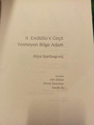 Kendi Kaleminden Aliya İzzetbegoviç (II. Endülüs Soykırımına Geçit Vermeyen Bilge Adam)