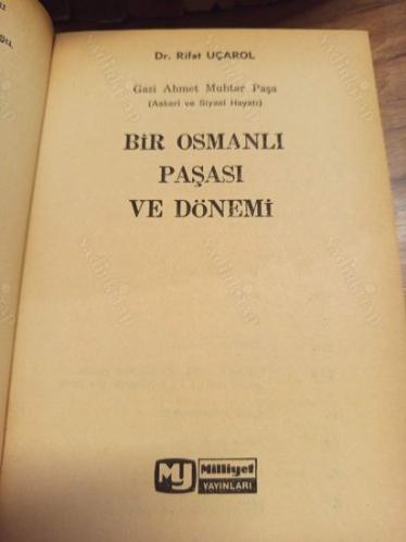 Bir Osmanlı Paşası ve Dönemi - Gazi Ahmet Muhtar Paşa / Askeri ve Siyasi Hayatı (Birinci Baskı)