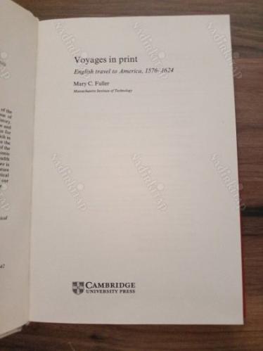 Voyages in Print - English Narratives of Travel to America 15761624 (Basılı Seyahatler - Amerika'ya Seyahatlerin İngilizce Anlatıları)