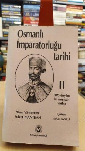 Osmanlı İmparatorluğu Tarihi - 2 Cilt Takım (Osmanlı Devletinin Doğuşundan XVIII. Yüzyılın Sonuna / XIX. Yüzyılım Başlarından Yıkılışa)