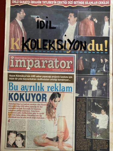 İMPARATOR MAGAZİN GAZETESİ - DOĞUM GÜNÜ HEDİYESİ (TURKİSH - NEWSPAPER) - 27 KASIM 2002 - TAM TAKIM 18 SAYFADIR -İbrahim Tatlıses-Okan Bayülgen-Deniz Seki-Turgut Demirağ-Harika Avcı-Hazım Körmükçü-Abdullah Oğuz-İpek Tuzcuoğlu-Kerem Alışık-Didem Uzel-Arzu Yanardağ-Ayşe Hatun Önal-Çağla Şıkel-Hande Yener-Emre Kramar-Hülya Avşar-Kaya Çilingiroğlu-Reyhan Gökdeniz-Emral Avşar-Sedef Erbil-Mehmet Ali Erbil-Aysel Gürel-Serdar Ortaç-Elif Gürnar-İlhan Mansız-Tümer Metin-Meral Konrad-Hakan Ural-Levent Kırca-Oya Başar-Cansu Dere-Sibel Gökçe-Sedef Erbil-Mehmet Ali Erbil-Çağla Şıkel-Aysel Gürel-Hande Yener-Serdar Ortaç-Elif Gürnar-İlhan Mansız-Tümer Metin-Elvan Korkmaz-Nazlıhan-Funda Arar-Febyo Taşel-Alpay Sansın-Rafet El Roman-Tuğba Altıntop-Aydan Şener