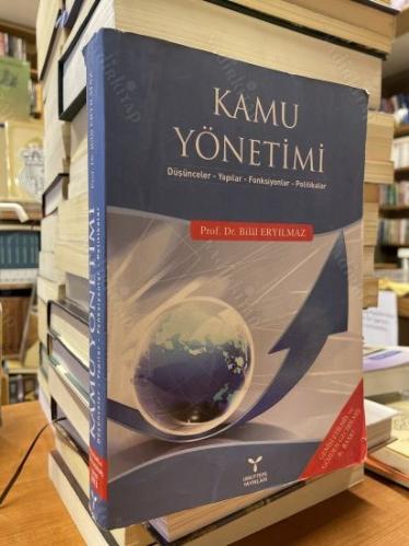 KAMU YÖNETİMİ - DÜŞÜNCELER, YAPILAR, FONKSİYONLAR, POLİTİKALAR - 6. BASKI