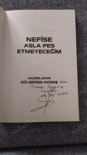 Nefise Asla Pes Etmeyeceğim (İthaflı İmzalı)