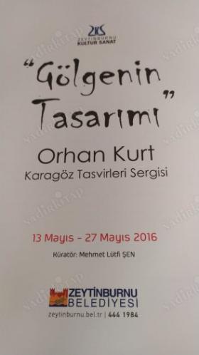 Gölgenin Tasarımı - Orhan Kurt Karagöz Tasvirleri Sergisi 13 Mayıs 27 Mayıs 2016 (Sergi Kataloğu)