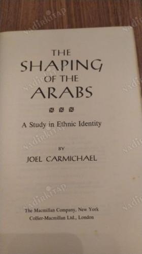 The Shaping of the Arabs - A Study in Ethnic Identity (Etnik Kimlik Üzerine Bir Araştırma)