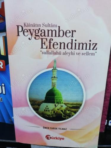 KAİNATIN SULTANI PEYGAMBER EFENDIMIZ SALLALLAHÜ ALEYHİ VE SELLEM
