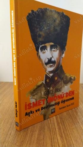 İsmet İnönü'den Aşkı ve Devrimciliği Öğrenmek