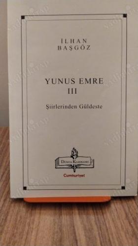 Yunus Emre I-II-III (İnceleme - Şiirlerinden Güldeste) 3 Cilt Takım