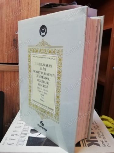 I. Uluslararası İslam Ticaret Hukukunun Günümüzdeki Meseleleri Kongresi - Tebliğler, Müzakereler, Sonuç Bildirileri (Ciltli)