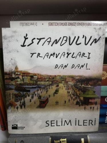 İSTANBUL'UN TRAMVAYLARI DAN DAN!..