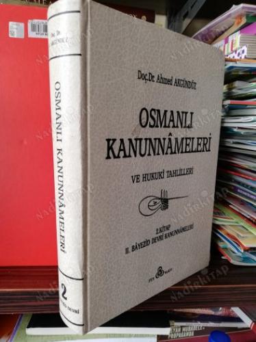 OSMANLI KANUNNAMELERİ VE HUKUKİ TAHLİLLERİ 2. Kitap II. Bayezid Devri Kanunnameleri