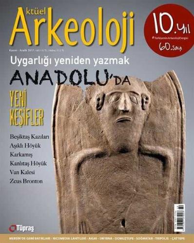 Aktüel Arkeoloji Sayı 60 /  Uygarlığı Yeniden Yazmak Anadolu'da Yeni Keşifler