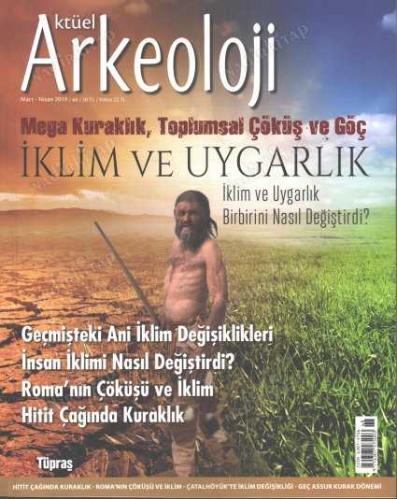 Aktüel Arkeoloji Sayı 68 / İklim ve Uygarlık, İnsan İklimi Nasıl Değiştirdi, Roma'nın Çöküşü ve İklim, Hitit Çağında Kuraklık