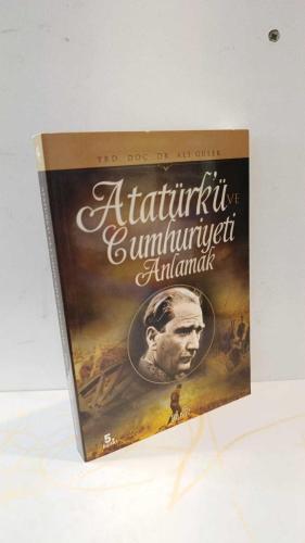 Atatürk'ü ve Cumhuriyeti Anlamak