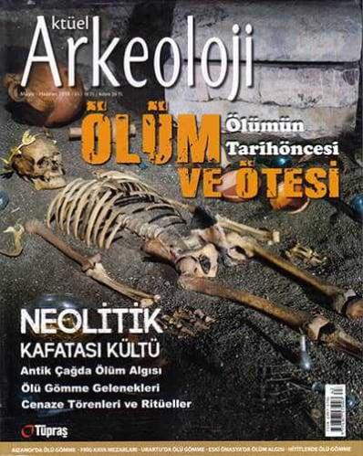Aktüel Arkeoloji Sayı 63 / Ölümün Tarihöncesi ÖLÜM VE ÖTESİ