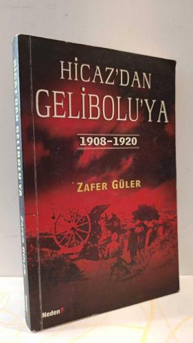 HİCAZDAN GELİBOLUYA (1908-1920)