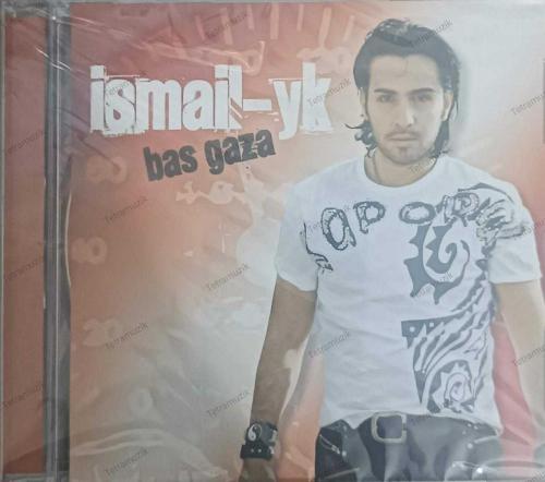 İSMAİL -YK Bas gaza