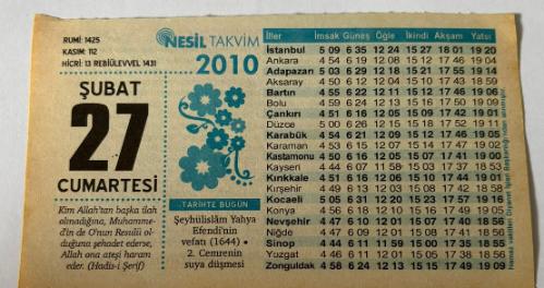 27 Şubat 2010 Orijinal Takvim Yaprağı-Doğum Günü-Söz,Nişan,Nikâh,Düğün ve Önemli Günler Hediyesi-Nesil Takvim-Ayet,Hadis(Hadis-i Şerif)-Şeyhülislam Yahya Efendi'nin vefatı(1644)-2. Cemrenin Suya Düşmesi-''Onlar Meleklerdi''-Bakan Değil Gören-Günün Duası-Çocuğunuza İsim:Kız:Latife,Erkek:Şahin
