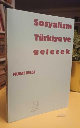 SOSYALİZM TÜRKİYE VE GELECEK