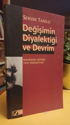 DEĞİŞİMİN DİYALEKTİĞİ VE DEVRİM ; Marksizm Üstüne Yeni Düşünceler ( Server Tanilli İmzalı )