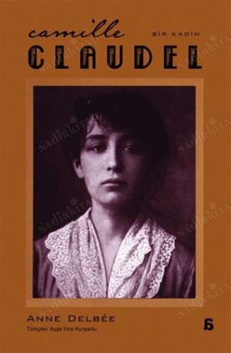 BİR KADIN - CAMILLE CLAUDEL
