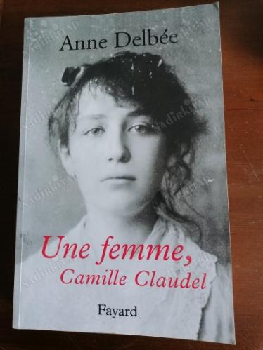 UNE FEMME, CAMILLE CLAUDEL