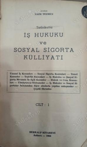 TATBİKATTA İŞ HUKUKU VE SOSYAL SİGORTA KÜLLİYATI CİLT 1