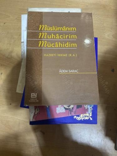 MÜSLÜMANIM MUHACİRİM MÜCAHİDİM HAZRETİ İKRİME (RA)