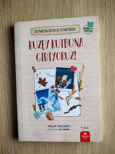 KUZEY KUTBU'NA GİDİYORUZ - ZEYNEP'İN EKOLOJİ GÜNLÜKLERİ - NİLAY DALYAN