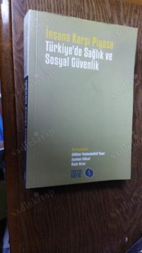 insana karşı piyasa - türkiye'de sağlık ve sosyal güvenlik