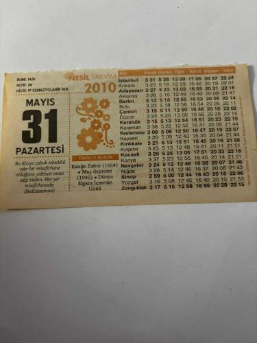 31 Mayıs 2010 Orijinal Takvim Yaprağı-Doğum Günü-Söz,Nişan,Nikâh,Düğün ve Önemli Günler Hediyesi-Nesil Takvim-Ayet,Hadis (Bediüzzaman) - Kanije Zaferi (1664) - Muş depremi (1945) - Dünya Sigara İçmeme Günü - Fakirliğini Kimseye Söyleme - En Çetin Bela - Günün Duası - Çocuğunuza İsim - Kız: Selma - Erkek: Güner -
