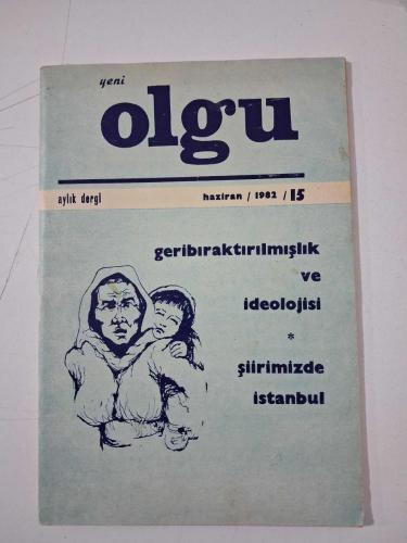Yeni OLGU Dergisi, Haziran 1982 Sayı:15 ( Geribıraktırılmışlık ve İdeolojisi / Şiirimizde İstanbul )