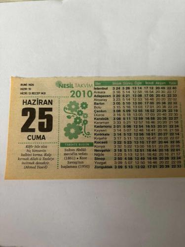 25 Haziran 2010 Orijinal Takvim Yaprağı-Doğum Günü-Söz,Nişan,Nikâh,Düğün ve Önemli Günler Hediyesi-Nesil Takvim-Ayet,Hadis (Ahmed Yesevi) - Sultan Abdülmecid’in vefatı (1861) - Kore Savaşı’nın başlaması (1950) - Düşmanlık Hissine Düşmanlık Et - Ya İlahi - Günün Duası - Kız: Gizem - Erkek: Bilal -