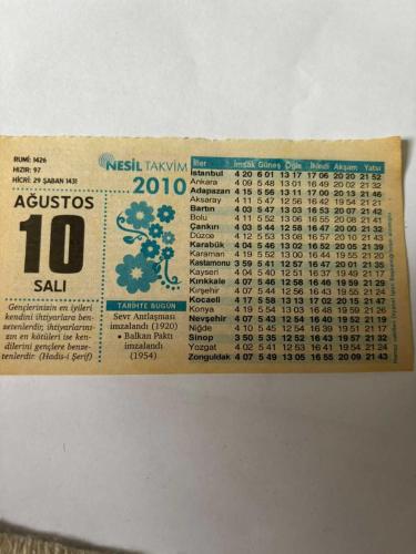 10 Ağustos 2010 Orijinal Takvim Yaprağı-Doğum Günü-Söz,Nişan,Nikâh,Düğün ve Önemli Günler Hediyesi-Nesil Takvim-Ayet,Hadis (Hadis-i Şerif) -Sevr Antlaşması imzalandı(1920)-Balkan Paktı İmzalandı(1954)-Namazın Hukuku-Ateşe Karşı PerdeGünün Duası-Çocuğunuza İsim:Kız:Cahide,Erkek:İlhan