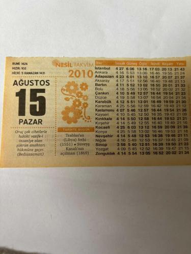 15 Ağustos 2010 Orijinal Takvim Yaprağı-Doğum Günü-Söz,Nişan,Nikâh,Düğün ve Önemli Günler Hediyesi-Nesil Takvim-Ayet,Hadis (Bediüzzaman) -Trablus'un(Libya) fethi(1551)-Süveyş Kanalı'nın açılması(1869)-Hz.Hüseyin'in Kölesi-Oburun Elinden-Günün Duası-Çocuğunuza İsim:Kız:Saide,Erkek:Ahmet