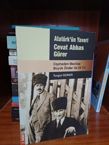 Atatürk'ün Yaveri Cevat Abbas Gürer - Cepheden Meclise Büyük Önder ile 24 Yıl