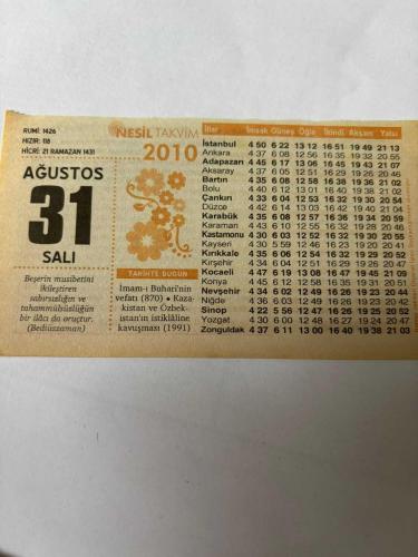 31 Ağustos 2010 Orijinal Takvim Yaprağı-Doğum Günü-Söz,Nişan,Nikâh,Düğün ve Önemli Günler Hediyesi-Nesil Takvim-Ayet,Hadis (Bediüzzaman)-İmam-ı Buhari'nin vefatı(870)-Kazakistan ve Özbekistan'ın istiklaline kavuşması(1991)-Çocuğu Ziyaret-Oruç Olmazsa...-Günün Duası-Çocuğunuza İsim:Kız:Zuhal,Erkek:Zeyd