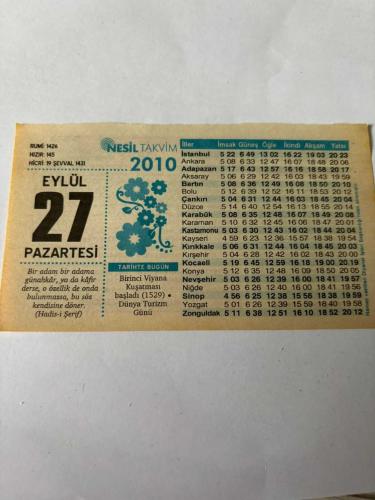 27 Eylül 2010 Orijinal Takvim Yaprağı-Doğum Günü-Söz,Nişan,Nikâh,Düğün ve Önemli Günler Hediyesi-Nesil Takvim-Ayet,Hadis (Hadis-i Şerif)-Birinci Viyana Kuşatması başladı(1529)-Dünya Turizm Günü-''Yaklaşmayın-Zehirlerim!''-Doğruysa Gıybet-Günün Duası-Çocuğunuza İsim:Kız:İlknur,Erkek:Celal