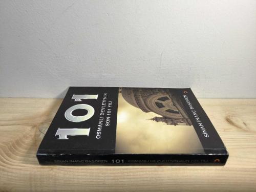 101: Osmanlı Devletinin Son 101 Yılı (2.Baskı)