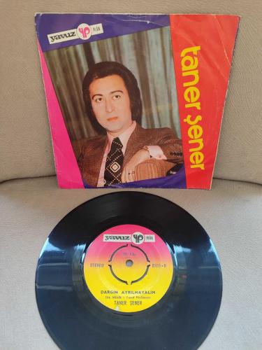 Taner Şener  – Dargın Ayrılmayalım /Kadehinde Zehir Olsa  - 1972  Türkiye  Basım 45'lik Plak