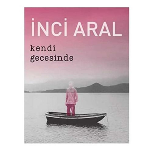 Kendi Gecesinde - İnci Aral