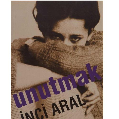 Unutmak - İnci Aral