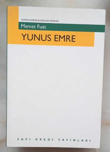 YUNUS EMRE / Yaşamı, Düşünce Dünyası, Sanatçı Kişiliği ve Seçme Şiirleri (1. Baskı)