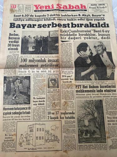 YENİ SABAH GAZETESİ - DOĞUM GÜNÜ HEDİYESİ (TURKISH NEWSPAPPER) - 23 MART 1963 - SADECE DÖRT SAYFADIR -B. Akşit-Bayar-Agatha Christie-Celâl Bayar-Nilüfer Gürsoy-Sabiha Deren-Selâhattin Usel-Mignon G. Eberhart-Peygamber Hz. Muhammet-Mustafa-Bayar serbest bırakıldı-Saat 6.50 de kapıda 2 doktor beklerken B. Akşit Bayar a tahliye edileceğini bildirdi sonra teskin edici iğne yapıldı-Eski Cumhurreisi Beni 6 ay müddetle bıraktılar bunun bir değeri yoktur dedi-Berber Bayarın verdiği 30 lirayı almadı-PTT Hat Bakım ücretlerini mahkemesiz iade etmiyor-Müracaat günü bitiyor Hukukçular dâva açmayanların da parasının iadesini istiyor-100 milyonluk inşaat malzemesi getiriliyor icap ederse daha fazla ithalat yapılacak Nisanda 45 bin ton nebati yağ geliyor-Fisilti-20 lik genç 7 yaşındaki kıza tecavüz etti-Alkatraz kapandı-Öz kardeşinin başını demirle ezip öldürdü-Hamam tutuşunca 18 çıplak sokağa fırladı Sarıyer de yanan bir evden askerler 65 bin lira kurtardı-10 ve 17 yaşlarında 2 kaçak kız tutuldu-Bir - İdil Koleksiyon