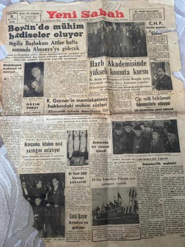 YENİ SABAH GAZETESİ - DOĞUM GÜNÜ HEDİYESİ (TURKISH NEWSPAPPER) - 2 MART 1949 - SADECE İKİ SAYFADIR -Vasfi Raşid Sevig-Nâzım Poroy-Celal Bayar-R. Garner-Fevzi Mengüç-Mc. Bride-Sadri Irmak-M. Raif Ogan-Esat Mahmut Karakurt-Berlin’de mühim hadiseler oluyor-İngiliz Başbakanı Attlee hafta sonunda Almanya’ya gidecek-Müdafaanın Kudsiyeti ve Hürriyeti-Harb Akademisinde yüksek komuta kursu-Mc. Bride ve Korgeneral Fevzi Mengüç açılış töreninde mühim birer konuşma yaptılar-13 hafta devam edecek olan kursa generallerimiz ve albaylarımız iştirak edecektir-R. Garner’in memleketimiz hakkındaki mühim sözleri-Ekonomik sahada Amerikanın 150 sene evvelki durumuna benziyoruz-C.H.P. Seçim propaganda kampanyasına başlıyor-Çin milli hükümeti Komünistlerle anlaşıyor-Sulh müzakerelerine yakında başlanacak-Kravçenko, kitabını nasıl yazdığını anlatıyor-Et fiatı 350 kuruşa yükseldi-Ankarada bir cinayet işlendi-10 bin Yahudiye Filistin için pasaport verildi-Celal Bayar Antalya’ya gidiyor-Takvimden Bir Yaprak-Gazet