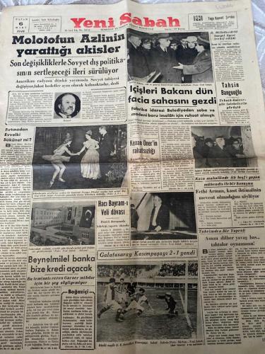YENİ SABAH GAZETESİ - DOĞUM GÜNÜ HEDİYESİ (TURKISH NEWSPAPPER) - 6 MART 1949 - SADECE İKİ SAYFADIR -Molotof-Tahsin Banguoğlu-Kenan Öner-Fethi Arman-Alfred Cortot-Garner-Tevfik Rıza-General Nuri Killigil-Esat Mahmut Karakurt-Molotofun Azlinin yarattığı akisler-Son değişikliklerle Sovyet dış politikasının sertleşeceği ileri sürülüyor-Amerikan radyosu dünkü yayınında Sovyet tabiyesi değişiyor, fakat hedefler aynı olarak kalmaktadır, dedi-İçişleri Bakanı dün facia sahasını gezdi-Fabrika idaresi Belediyeden soba ve madeni boru imalâtı için ruhsat almıştı-Tahsin Banguoğlu Teknik üniversite talebelerile görüştü-Fırtınadan Evvelki Sükûnet mi-Kenan Öner’in rahatsızlığı-Hacı Bayram-ı Veli dâvası-Beynelmilel banka bize kredi açacak-Bu teminatı veren Garner miktar için bir şey söylemiyor-Boğaziçi-Galatasaray Kasımpaşayı 2-1 yendi-Kaza mahallinde ilk keşfi yapan mühendis ile bir konuşma-Fethi Arman, kasıt ihtimalinin mevcut olmadığını söylüyor-Takvimden Bir Yaprak-Aman dilber yavaş bas-Tahtaları oy