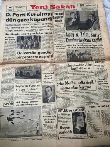 YENİ SABAH GAZETESİ - DOĞUM GÜNÜ HEDİYESİ (TURKISH NEWSPAPPER) - 26 HAZİRAN 1949 - SADECE İKİ SAYFADIR -Harry S. Truman-Hüsni Zaim-Kral Faruk-Ali Ertekin-Cavit Oral-Eva Braun-Filozof Rıza Tevfik-Nazım Kemal-Servet Bedi-D. Parti Kurultayı dün gece kapandı-Kongrede, adlî teminatlı bir seçim yapılmazsa ve 21 Temmuz metotları tekrarlanırsa milletin meşru müdafaa yoluna geçmesi kararlaştırıldı-Kurultayda, işçilere grev hakkı tanındı-Trumanın kongreye mesajı-Albay H. Zaim, Suriye Cumhurbaşkanı seçildi-Albay, Kral Faruk imparator olmak şartiyle bir Arap imparatorluğu teşkiline razı-Yunanistanda kabine buhranı sona ermedi-Üniversite gençliği bir protesto neşretti-Otobüslerde talebe tenzilatının kaldırılması kararında, İstanbul şehir meclisinin düştüğü mazur hata tamir edilmelidir-Kaybolan Yugoslav ataşesi bulundu-Türkiyeye iltica için müracaat ediyorsa da, bu müracaat ihtiyatla karşılanmaktadır-Yeni mahsul durumu açıklandı-Tarım Bakanı türlü bölgeler hakkında izahat verdi-Sabahaddin Alinin kat